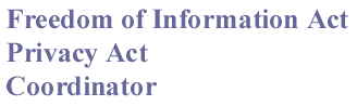 Freedom of Information Act/Privacy Act Coordinator