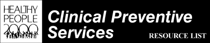 [Healthy People 2000 Clinical Preventive Services Resource List]