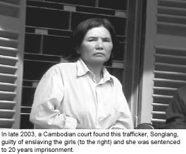 In late 2003, a Cambodian court found this trafficker, Songlang, guilty of enslaving the girls and she was sentenced to 20 years imprisonment. International Justice Mission photo.