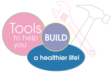 Tools to help you build a healthier life