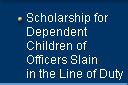 Scholarship for Dependent Children of Officers Slain in the Line of Duty button