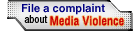 button link to File a Complaint about Media Violence