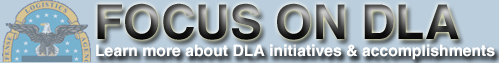 Focus on DLA; Learn more about DLA initiatives & accomplishments