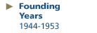 Founding Years 1944-1953
