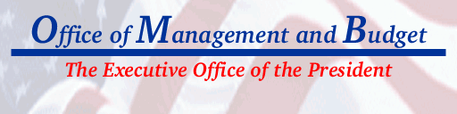 Welcome to the Executive Office of the President Office of Management and Budget (OMB)