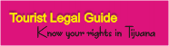 Tourist Legal Guide, Know your rights in Tijuana