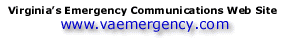 Virginia's Emergency Communications Web Site: www.vaemergency.com