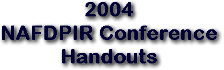 2004 NAFDPIR Conference Handouts