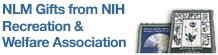 NLM Gifts from NIH Recreation & Welfare Association