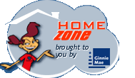 HOME ZONE brought to you by Ginnie Mae