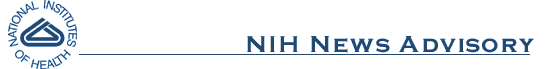 NIH News Advisory