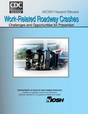 Cover of NIOSH Hazard Review Work-Related Roadway Crashes; Challenges and Opportunities for Preventionlinks to full document in Adobe pdf format