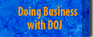 Doing Business with DOJ