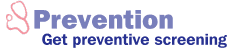 Prevention: Get preventive screening