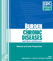 The Burden of Chronic Diseases and Their Risk Factors: National and State Perspectives 2004 cover image