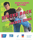 Strike Back Against Tobacco with Jackie Chan - Poster - Cigarette makers are out to get you. They need to hook new customers like you to replace the 10,000 who die every day. Don't start. Be Free!