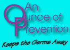 An Ounce of Prevention : Keeps the Gerrms Away