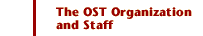 The OST Organization and Staff