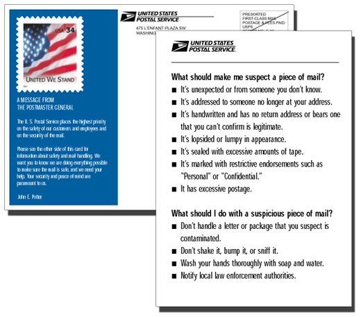 Next week, every household in America, every rental Post Office box and all military APO and FPO addresses will receive this post card. It has a message from the Postmaster General and information on what to look for if you suspect a letter or package may contain a harmful biological agent.