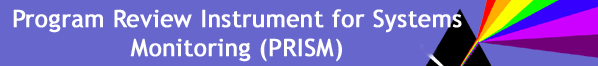 Program Review Instrument for Systems Monitoring (PRISM)