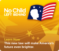 No Child Left Behind. Click here to learn how this new law will make America's future even brighter.