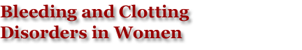 Bleeding and Clotting Disorders in Women