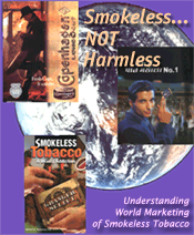 Smokeless Not Harmless - Understanding World Marketing of Smokeless Tobacco
