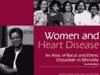 Cover of Women and Heart Disease: An Atlas of Racial and Ethnic Disparities in Mortality