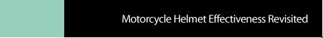 Top banner-Motorcycle Helmet Effectiveness Revisited