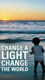 CHANGE A LIGHT, CHANGE THE WORLD.2003 CAMPAIGN