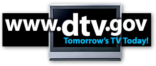Tune into digital, Tomorrow's TV Today! Click to visit www.dtv.gov