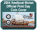 2004 Keelboat Nickel Official First Day Coin Cover