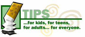 TIPS ... for kids, for teens, for adults ... for everyone
