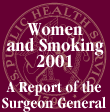Surgeon General's Report: Women & Tobacco 2001