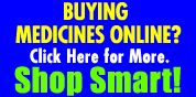 Buying Medicines Online? Click Here for More. Shop Smart!