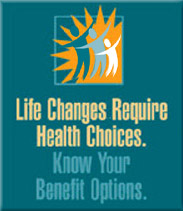 Life Changes Require Health Choices - Know Your Benefit Options
