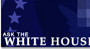 Ask the White House Banner - Link to Home Page