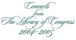 Concerts from the Library of Congress, 2004-2005
