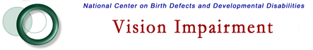 Vision Impairment, National Center on Birth Defects and Developmental Disabilities