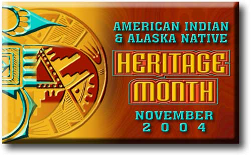 American Indian and Alaska Native Heritage Month, November 2004