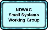 NDWAC Small Systems Working Group