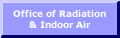 Office of Radiation and Indoor Air