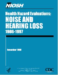 HEALTH HAZARD EVALUATIONS: NOISE AND HEARING LOSS, 1986-1997