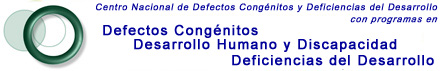 Centro Nacional de Defectos CongÃ©nitos y Deficiencias del Desarrollo con programas en Defectos CongÃ©nitos, Desarrollo Humano y Discapacidad y Deficiencias del Desarrollo