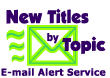 New Titles by Topic E-mail Alert Service