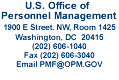 1900 E Street. NW, Room 1425 Washington DC 20415, Phone (202)606-1040, Fax (202) 606-3040, Email PMF@OPM.GOV