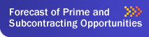 Forecast of Prime Subcontracting Opportunities