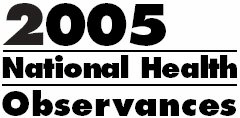 2005 National Heath Observances