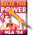 MLA '04: Seize the Power!