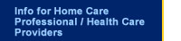 Info for Home Care Professional and Health Care Providers